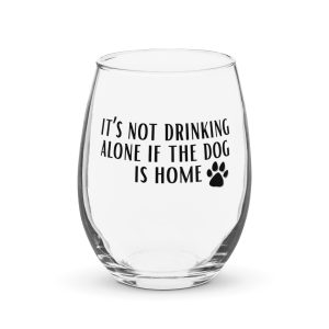 Never Drink Alone - Dog Stemless wine glass